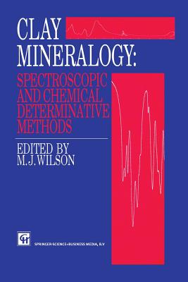 Clay Mineralogy: Spectroscopic and Chemical Determinative Methods - Repacholi, M H (Editor)