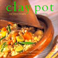 Clay Pot Cooking: From Tandoori to Tagine - Petersen-Schepelern, Elsa
