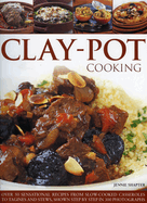 Clay-Pot Cooking: Over 50 sensational recipes from slow-cooked casseroles to tagines and stews, shown step by step in 300 photographs