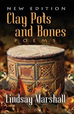 Clay Pots and Bones, Poems - Marshall, Lindsay