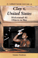 Clay V. United States: Muhammad Ali Objects to War