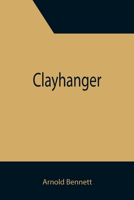 Clayhanger - Bennett, Arnold