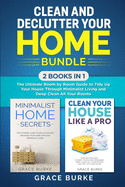 Clean and Declutter Your Home Bundle: 2 Books in 1: The Ultimate Room by Room Guide to Tidy Up Your House Through Minimalist Living and Deep Clean All Your Rooms