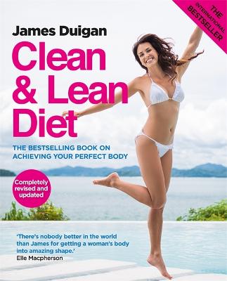 Clean and Lean Diet : The Cookbook: Clean & Lean Diet Revised and Updated - Duigan, James