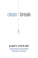 Clean Break: Consciously Uncoupling: A Guide to Divorce
