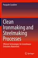 Clean Ironmaking and Steelmaking Processes: Efficient Technologies for Greenhouse Emissions Abatement
