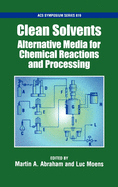 Clean Solvents: Alternative Media for Chemical Reactions and Processing Acsss 819