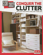 Clean Sweep: Conquer the Clutter: Reclaim Your Space, Reclaim Your Life