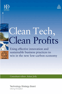 Clean Tech Clean Profits: Using Effective Innovation and Sustainable Business Practices to Win in the New Low-Carbon Economy