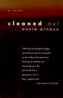 Cleaned Out - Ernaux, Annie, and Sanders, Carol (Translated by)