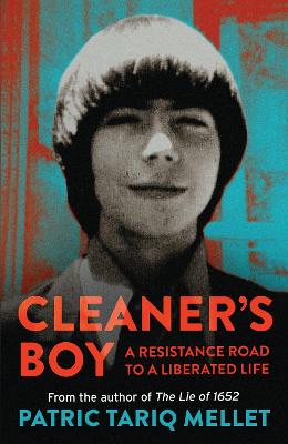 Cleaner's Boy: A Resistance Road to a Liberated Life - Mellet, Patric Tariq