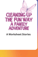 Cleaning Up The Fun Way: A Family Adventure