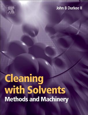 Cleaning with Solvents: Methods and Machinery - Durkee, John