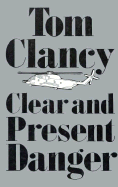 Clear and Present Danger - Clancy, Tom