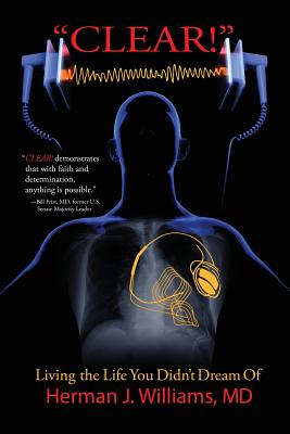 Clear!: Living the Life You Didn't Dream Of - Williams, Herman J, MD, and Atkins, Elizabeth Ann (Editor), and Greenspan, Catherine M (Editor)