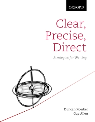 Clear, Precise, Direct: Strategies for Writing - Koerber, Duncan, and Allen, Guy
