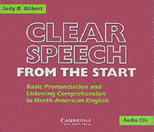 Clear Speech from the Start Audio CDs (3): Basic Pronunciation and Listening Comprehension in North American English - Gilbert, Judy B