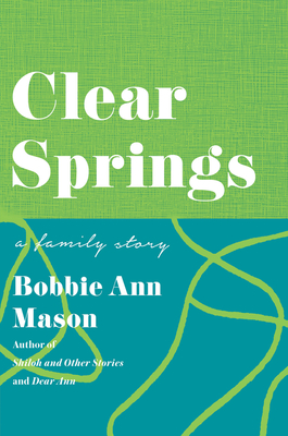 Clear Springs: A Family Story - Mason, Bobbie Ann, and Random House Inc