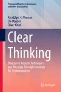 Clear Thinking: Structured Analytic Techniques and Strategic Foresight Analysis for Decisionmakers