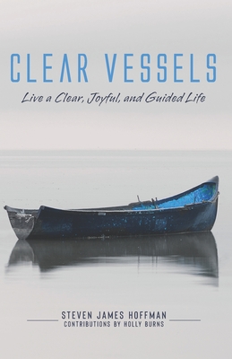 Clear Vessels - Burns, Holly (Contributions by), and Hoffman, Steven James