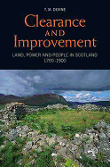 Clearance and Improvement: Land, Power and People in Scotland, 1700-1900