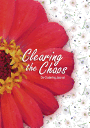 Clearing the Chaos: Decluttering Journal