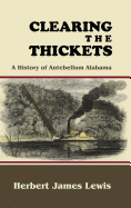 Clearing the Thickets: A History of Antebellum Alabama