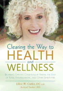 Clearing the Way to Health and Wellness: Reversing Chronic Conditions by Freeing the Body of Food, Environmental, and Other Sensitivities