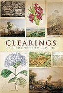 Clearings: Six Colonial Gardeners and Their Landscapes - Fox, Paul