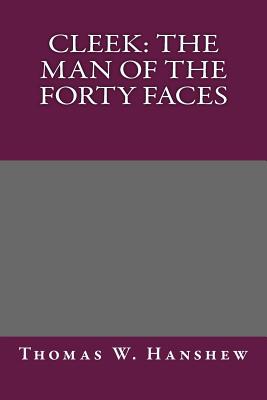 Cleek: The Man of the Forty Faces - Thomas W Hanshew