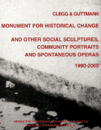 Clegg & Guttmann: Monument for Historical Change and Other Social Sculptures, Community Portraits and Spontaneous Operas