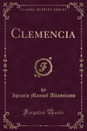 Clemencia (Classic Reprint)