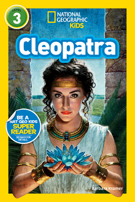 Cleopatra (National Geographic Kids Readers, Level 3) - Kramer, Barbara