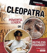 Cleopatra: Powerful Leader or Ruthless Pharaoh?