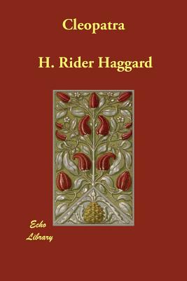 Cleopatra - Haggard, H Rider, Sir