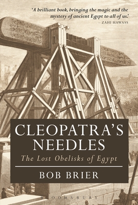 Cleopatra's Needles: The Lost Obelisks of Egypt - Brier, Bob