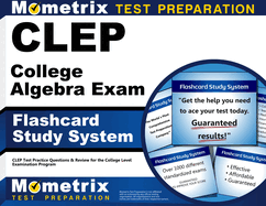 Clep College Algebra Exam Flashcard Study System: Clep Test Practice Questions & Review for the College Level Examination Program (Cards)