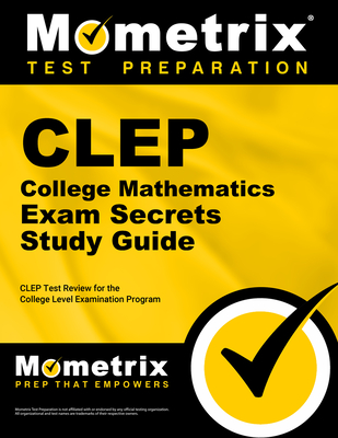 CLEP College Mathematics Exam Secrets Study Guide: CLEP Test Review for the College Level Examination Program - Mometrix College Credit Test Team (Editor)