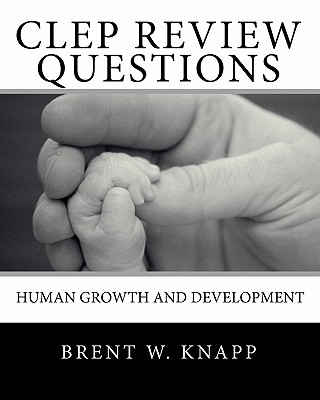 CLEP Review Questions - Human Growth and Development - Knapp, Brent W