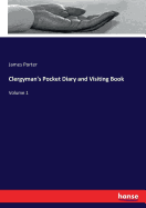 Clergyman's Pocket Diary and Visiting Book: Volume 1