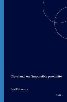 Cleveland, Ou L'Impossible Proximite - Pelckmans, Paul