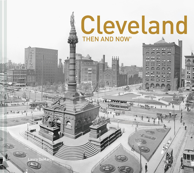 Cleveland Then and Now(r) - DeMarco, Laura