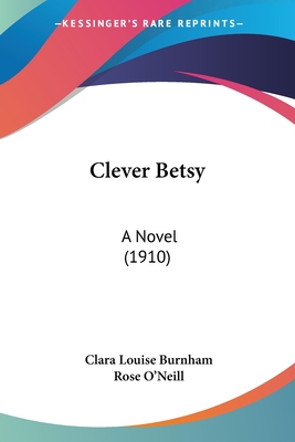 Clever Betsy: A Novel (1910) - Burnham, Clara Louise