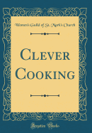 Clever Cooking (Classic Reprint)