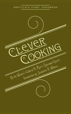 Clever Cooking - Williams, Jacqueline, M.Ed (Introduction by), and Smith, Susie (Compiled by), and Stevens, Gail (Compiled by)