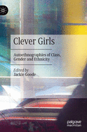 Clever Girls: Autoethnographies of Class, Gender and Ethnicity