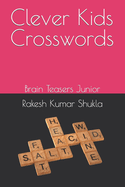 Clever Kids Crosswords: Brain Teasers Junior