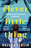 Clever Little Thing: A Taut, Powerful and Gripping Psychological Thriller with a Twist You'll Never Forget!