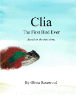 Clia, the First Bird Ever