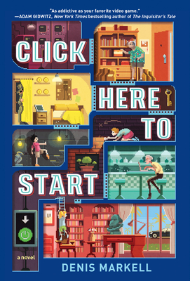 Click Here to Start (a Novel) - Markell, Denis